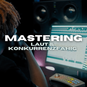 Mastering – Laut & Konkurrenzfähig